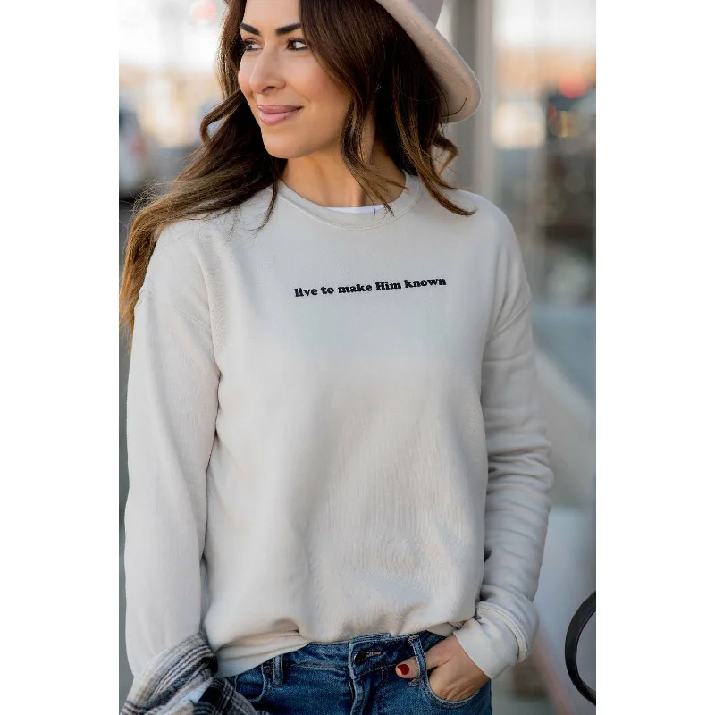 Save Money, Shop Happy!Live To Make Him Known Crewneck