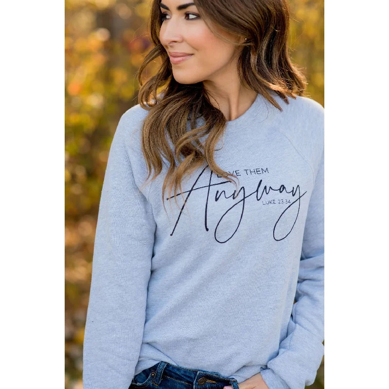 Sale Alert – Get Ready to Shop!Love Them Anyway Graphic Crewneck
