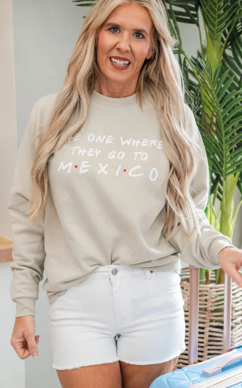 Don’t Wait – Shop Today!The One Where They Go to Mexico Crewneck Sweatshirt