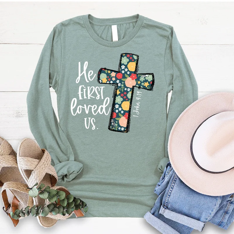 Get the Best for Less!He First Loved Us Long Sleeve